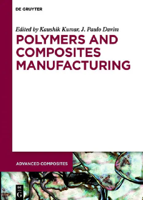 Polymers and Composites Manufacturing by Kaushik Kumar