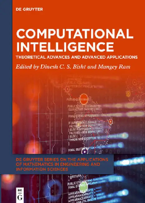 Computational Intelligence: Theoretical Advances and Advanced Applications by Dinesh C. S. Bisht