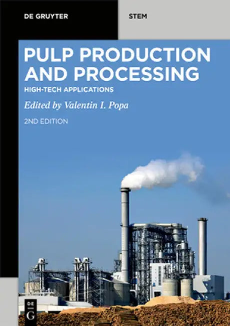 Pulp Production and Processing: High-Tech Applications by Valentin I. Popa