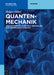 Quantenmechanik: Eine Einführung in Die Welt Der Wellen Und Wahrscheinlichkeiten by Holger Gobel