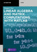 Linear Algebra and Matrix Computations with MATLAB by Dingyu Xue