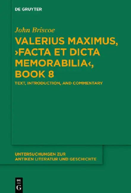 Valerius Maximus, >Facta Et Dicta Memorabilia: Text, Introduction, and Commentary by John Briscoe