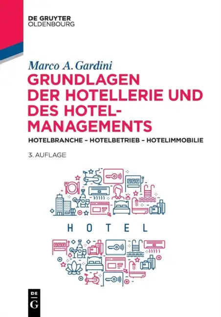 Grundlagen Der Hotellerie Und Des Hotelmanagements: Hotelbranche - Hotelbetrieb - Hotelimmobilie by Marco a. Gardini