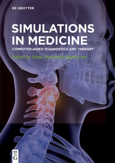 Simulations in Medicine: Computer-Aided Diagnostics and Therapy by Irena Roterman-Konieczna