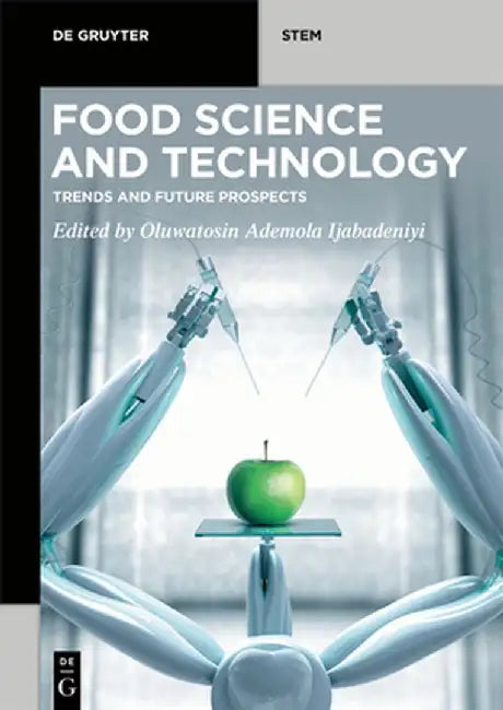 Food Science and Technology: Trends and Future Prospects by Oluwatosin Ademola Ijabadeniyi