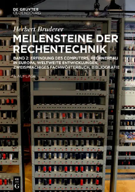 Erfindung Des Computers, Rechnerbau in Europa, Weltweite Entwicklungen, Zweisprachiges Fachwörterbuch, Bibliografie by Herbert Bruderer