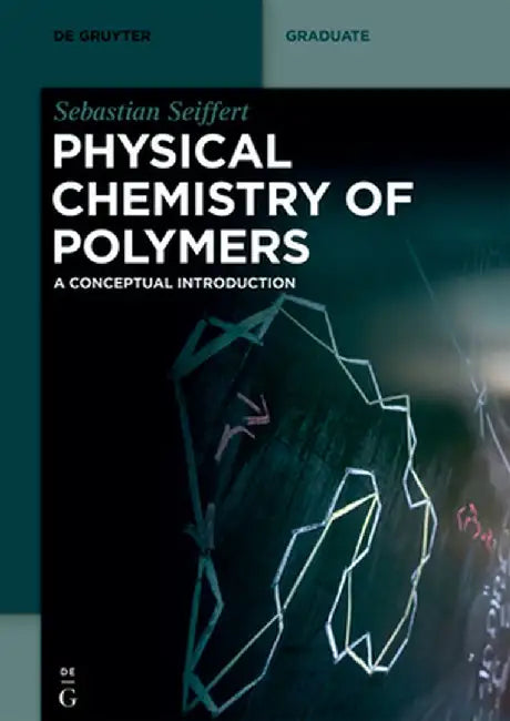 Physical Chemistry of Polymers: A Conceptual Introduction by Sebastian Seiffert