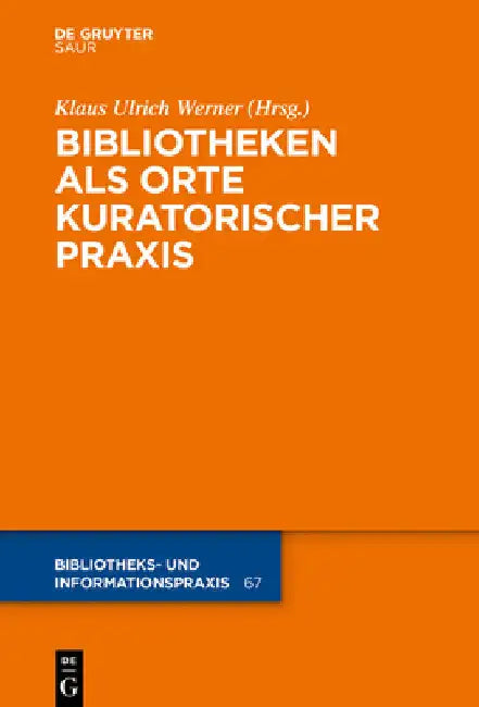 Bibliotheken ALS Orte Kuratorischer PRAXIS by Klaus Ulrich Werner