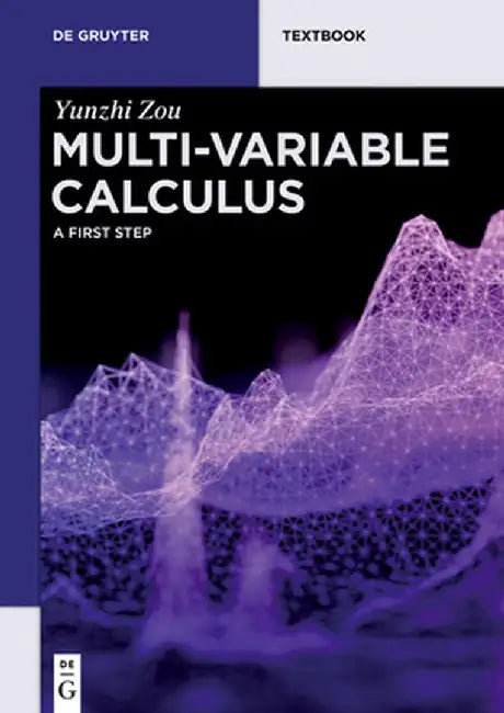Multi-Variable Calculus: A First Step by Yunzhi Zou
