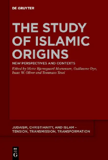 The Study of Islamic Origins: New Perspectives and Contexts by Mette Bjerregaard Mortensen