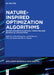 Nature-Inspired Optimization Algorithms: Recent Advances in Natural Computing and Biomedical Applications by Aditya Khamparia