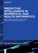 Predictive Intelligence in Biomedical and Health Informatics by Rajshree Srivastava