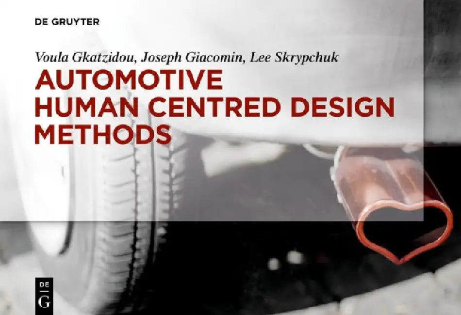 Automotive Human Centred Design Methods by Voula Gkatzidou, Joseph Giacomin, Lee Skrypchuk