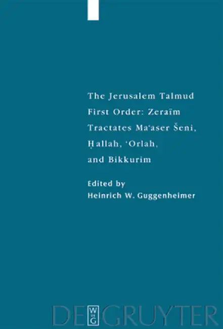 Tractates Ma'aser Seni, Hallah, 'orlah, and Bikkurim by Heinrich W. Guggenheimer