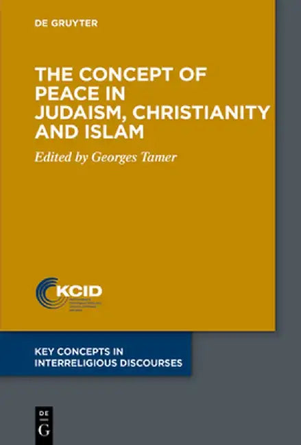 The Concept of Peace in Judaism, Christianity and Islam by Georges Tamer