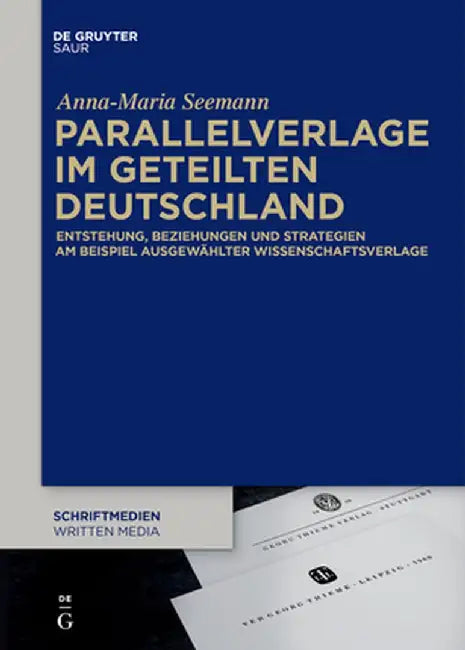 Parallelverlage Im Geteilten Deutschland: Entstehung, Beziehungen Und Strategien Am Beispiel Ausgewählter Wissenschaftsverlage by Anna-Maria Seemann