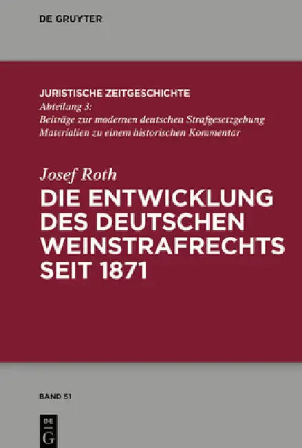 Die Entwicklung Des Deutschen Weinstrafrechts Seit 1871 by Josef Roth