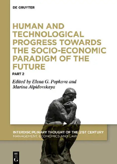 Human and Technological Progress Towards the Socio-Economic Paradigm of the Future: Part 2 by Elena G. Popkova