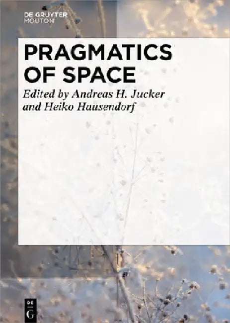 Pragmatics of Space by Andreas H. Jucker