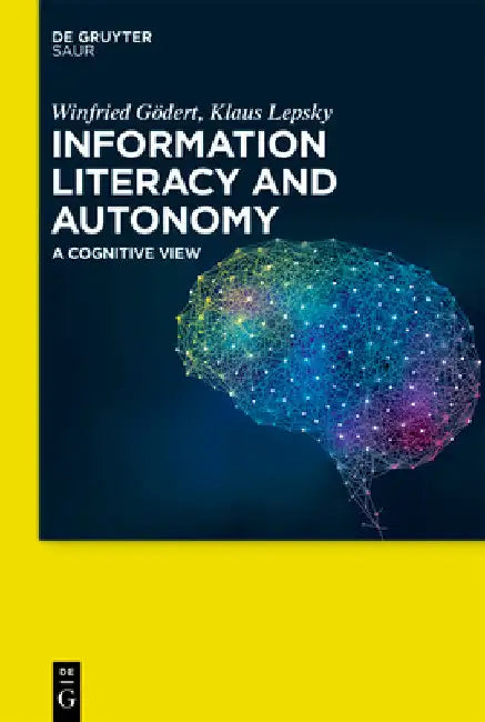 Information Literacy and Autonomy: A Cognitive View by Winfried Gödert