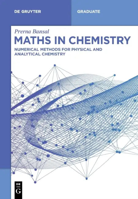 Maths in Chemistry: Numerical Methods for Physical and Analytical Chemistry by Prerna Bansal