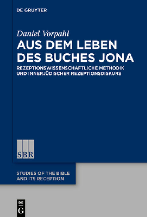 Aus Dem Leben Des Buches Jona: Rezeptionswissenschaftliche Methodik Und Innerjüdischer Rezeptionsdiskurs by Daniel Vorpahl