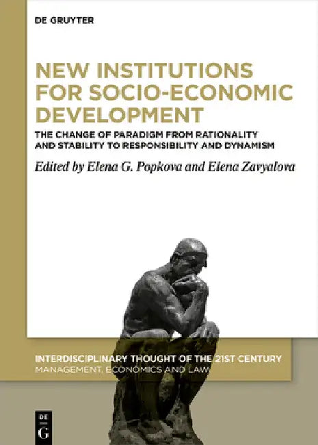 New Institutions for Socio-Economic Development: The Change of Paradigm from Rationality and Stability to Responsibility and Dynamism by Elena G. Popkova
