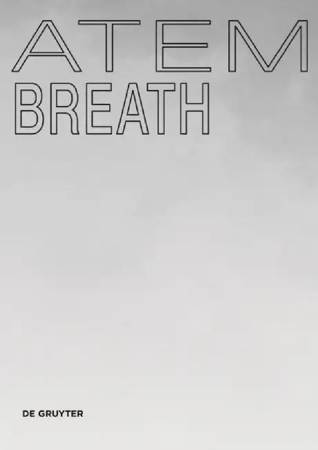 Atem / Breath: Gestalterische, Ökologische Und Soziale Dimensionen / Morphological, Ecological and Social Dimensions by Linn Burchert