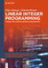 Linear Integer Programming: Theory, Applications, Recent Developments by Elias Munapo