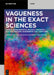 Vagueness in the Exact Sciences: Impacts in Mathematics, Physics, Chemistry, Biology, Medicine, Engineering and Computing by Apostolos Syropoulos