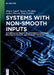 Systems with Non-Smooth Inputs: Mathematical Models of Hysteresis Phenomena, Biological Systems, and Electric Circuits by Jürgen Appell