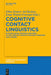 Cognitive Contact Linguistics: Placing Usage, Meaning and Mind at the Core of Contact-Induced Variation and Change by Eline Zenner