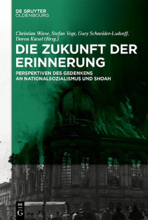 Die Zukunft der Erinnerung by Christian Wiese, Stefan Vogt, Doron Kiesel