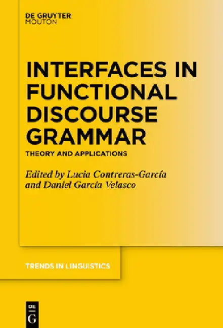 Interfaces in Functional Discourse Grammar: Theory and Applications by Lucía Contreras-García
