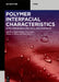 Polymer Interfacial Characteristics: In Polymer Blends, Ipns, Gels, and Composites by Sabu Thomas, Jose James, Hanna J. Maria