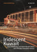 Iridescent Kuwait: Petro-Modernity and Urban Visual Culture Since the Mid-Twentieth Century by Laura Hindelang