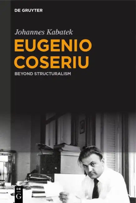 Eugenio Coseriu: Beyond Structuralism by Johannes Kabatek