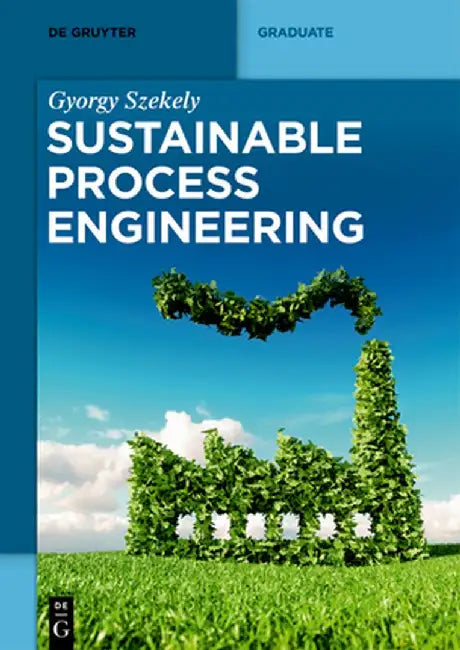 Sustainable Process Engineering by Gyorgy Szekely