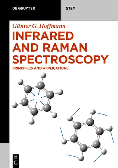 Infrared and Raman Spectroscopy: Principles and Applications by Günter G. Hoffmann
