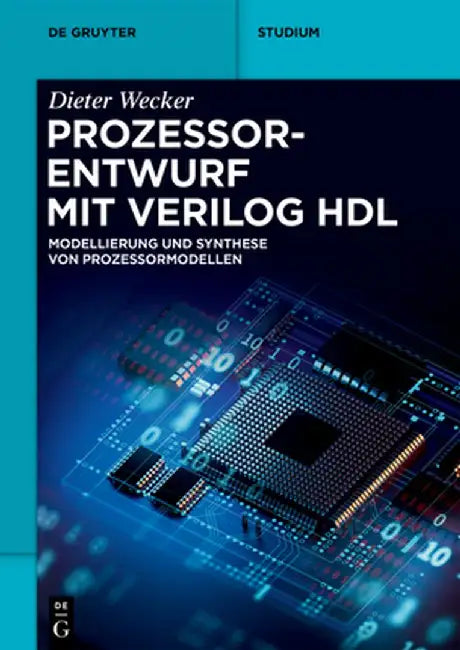 Prozessorentwurf Mit Verilog Hdl: Modellierung Und Synthese Von Prozessormodellen by Dieter Wecker