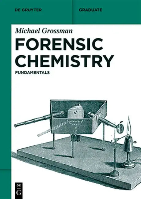 Forensic Chemistry: Fundamentals by Michael Grossman