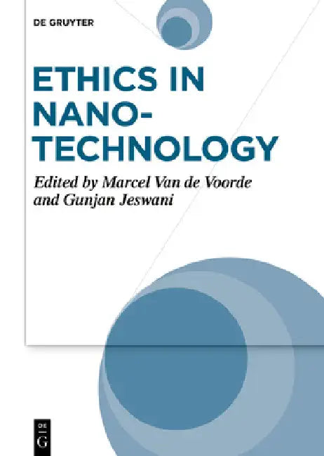 Ethics in Nanotechnology: Social Sciences and Philosophical Aspects by Marcel Van De Voorde