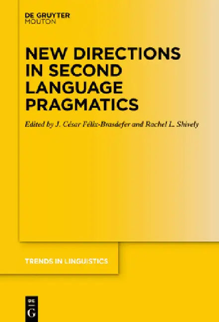 New Directions in Second Language Pragmatics by J. César Félix-Brasdefer