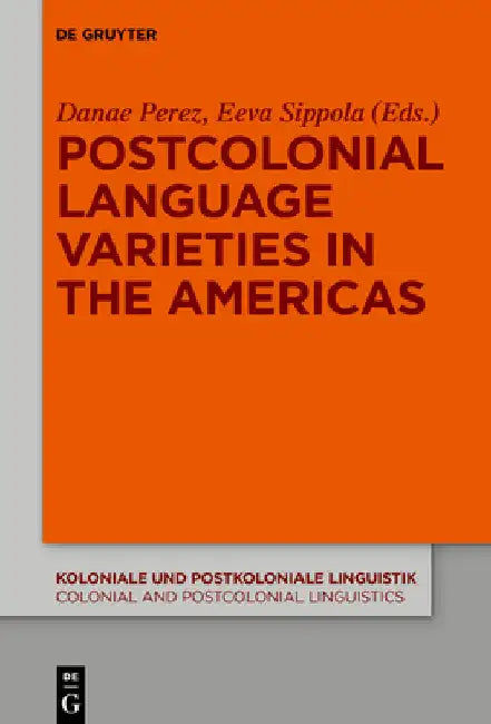 Postcolonial Language Varieties in the Americas by Danae Maria Perez
