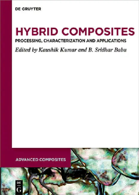 Hybrid Composites: Processing, Characterization, and Applications by Kaushik Kumar