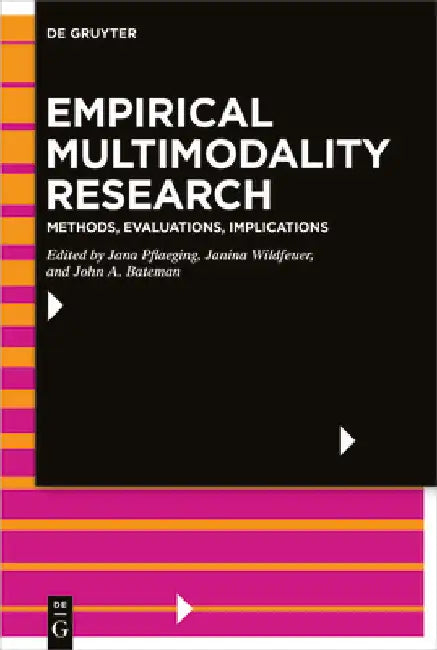 Empirical Multimodality Research: Methods, Evaluations, Implications by Jana Pflaeging