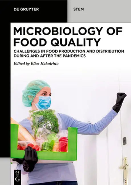 Microbiology of Food Quality: Challenges in Food Production and Distribution During and After the Pandemics by Elias Hakalehto