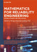 Mathematics for Reliability Engineering: Modern Concepts and Applications by Mangey Ram
