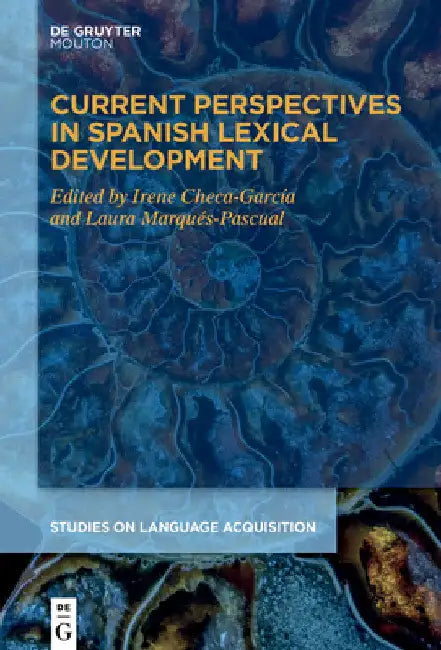 Current Perspectives in Spanish Lexical Development by Irene Checa-García