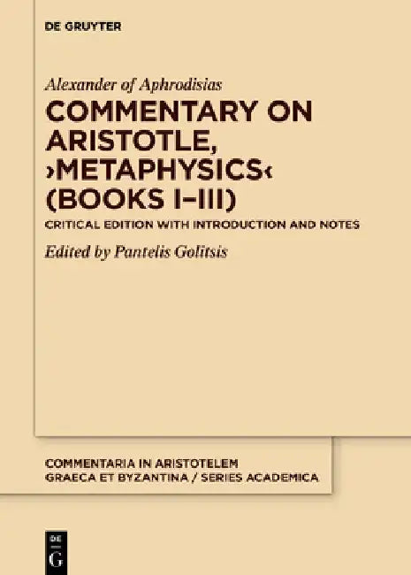 Commentary on Aristotle, >Metaphysics: Critical Edition with Introduction and Notes by Alexander of Aphrodisias